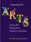 Image for Integrating the Arts Across the Elementary School Curriculum