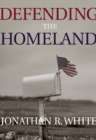 Image for Defending the Homeland : Domestic Intelligence, Law Enforcement, and Security