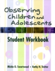 Image for Observing Children and Adolescents : Student Workbook