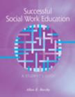 Image for Successful Social Work Education : A Student&#39;s Guide