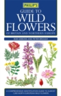 Image for Philip&#39;s guide to wild flowers of Britain and Northern Europe