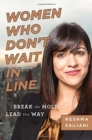 Image for Women Who Don&#39;t Wait in Line : Break the Mold, Lead the Way