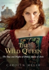 Image for Wild Queen: The Days and Nights of Mary, Queen of Scots