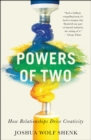 Image for Powers of Two: How Relationships Drive Creativity