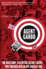Image for Agent Garbo : The Brilliant, Eccentric Secret Agent Who Tricked Hitler and Saved D-Day