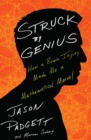 Image for Struck by genius: how a brain injury made me a mathematical marvel