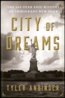 Image for City of Dreams: The 400-Year Epic History of Immigrant New York