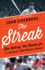 Image for The Streak: Lou Gehrig, Cal Ripken Jr., and Baseball&#39;s Most Historic Record