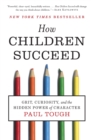 Image for How Children Succeed : Grit, Curiosity, and the Hidden Power of Character