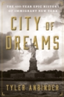 Image for City of dreams  : the 400-year epic history of immigrant New York