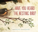 Image for Have You Heard the Nesting Bird?