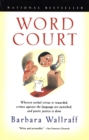 Image for Word Court: Wherein verbal virtue is rewarded, crimes against the language are punished, and poetic justice is d
