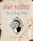 Image for Noah Webster : Man of Many Words