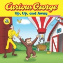 Image for Curious George Up, Up, and Away (CGTV Read-aloud)