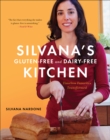 Image for Silvana&#39;s gluten-free and dairy-free kitchen: timeless favorites transformed