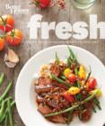 Image for Better Homes and Gardens Fresh: Recipes for Enjoying Ingredients at Their Peak.