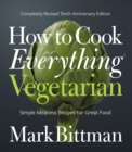 Image for How to cook everything vegetarian: simple meatless recipes for great food