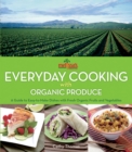 Image for Melissa&#39;s Everyday Cooking with Organic Produce: A Guide to Easy-to-Make Dishes with Fresh Organic Fruits and Vegetables