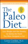 Image for The paleo diet: lose weight and get healthy by eating the food you were designed to eat