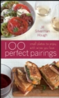Image for 100 Perfect Pairings: Small Plates to Serve with Wines You Love