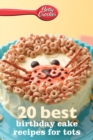 Image for Betty Crocker 20 Best Birthday Cakes Recipes for Tots