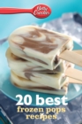 Image for Betty Crocker 20 Best Frozen Pops Recipes