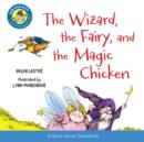 Image for The wizard, the fairy, and the magic chicken