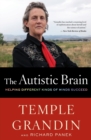 Image for The autistic brain  : helping differents kinds of minds succeed