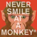 Image for Never smile at a monkey