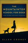Image for The mountaintop school for dogs and other second chances