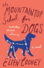 Image for The mountaintop school for dogs and other second chances
