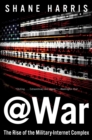 Image for @War: The Rise of the Military-Internet Complex