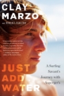 Image for Just Add Water: A Surfing Savant&#39;s Journey with Asperger&#39;s