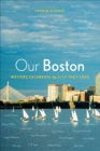 Image for Our Boston: Writers Celebrate the City They Love