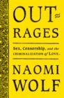 Image for Outrages : Sex, Censorship, and the Criminalization of Love