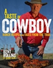 Image for A taste of cowboy  : ranch recipes and tales from the trail