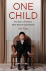 Image for One Child : The Story of China&#39;s Most Radical Experiment