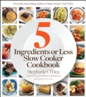 Image for 5 ingredients or less slow cooker cookbook