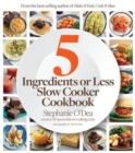 Image for 5 ingredients or less slow cooker cookbook