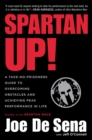 Image for Spartan Up!: A Take-No-Prisoners Guide to Overcoming Obstacles and Achieving Peak Performance in Life