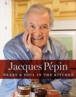 Image for Jacques Pepin Heart &amp; Soul In The Kitchen