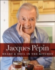 Image for Jacques Pepin Heart &amp; Soul in the Kitchen