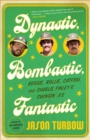 Image for Dynastic, Bombastic, Fantastic: Reggie, Rollie, Catfish, and Charlie Finley&#39;s Swingin&#39; A&#39;s