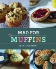 Image for Mad for Muffins: 70 Amazing Muffin Recipes from Savory to Sweet