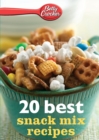 Image for Betty Crocker 20 Best Snack Mix Recipes