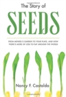 Image for The Story of Seeds : From Mendel&#39;s Garden to Your Plate, and How There&#39;s More of Less to Eat Around the World