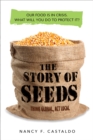 Image for The story of seeds: from Mendel&#39;s garden to your plate, and how there&#39;s more of less to eat around the world