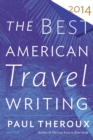 Image for Best American Travel Writing 2014