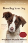Image for Decoding Your Dog : Explaining Common Dog Behaviors and How to Prevent or Change Unwanted Ones