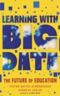Image for Learning with Big Data: The Future of Education